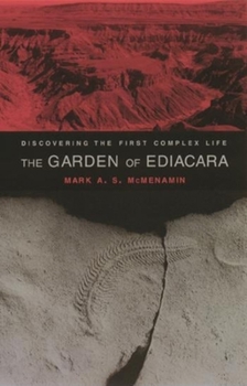 Paperback The Garden of Ediacara: Discovering the First Complex Life Book