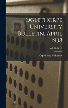 Hardcover Oglethorpe University Bulletin, April 1938; Vol. 22, No. 1 Book