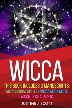 Paperback Wicca: This Book Includes 3 Manuscripts: Wicca Herbal Spells, Wicca Moon Magic, Wicca Crystal Magic Book