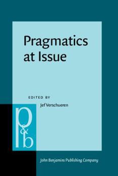 Pragmatics at Issue: Selected Papers of the International Pragmatics Conference, Antwerp, August 17-22, 1987. Volume 1 - Book  of the Pragmatics & Beyond New Series