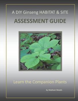 Paperback A DIY Ginseng Habitat & Site Assessment Guide: Companion Plants Book