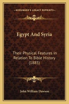 Paperback Egypt And Syria: Their Physical Features In Relation To Bible History (1885) Book