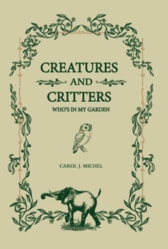 Hardcover Creatures And Critters: Who's In My Garden Book