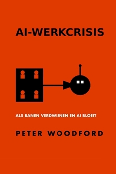 Paperback Ai-Werkcrisis: ALS Banen Verdwijnen En AI Bloeit [Dutch] Book