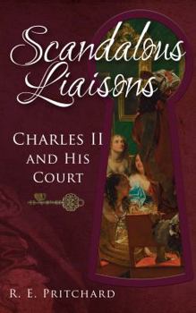 Hardcover Scandalous Liaisons: Charles II and His Court Book