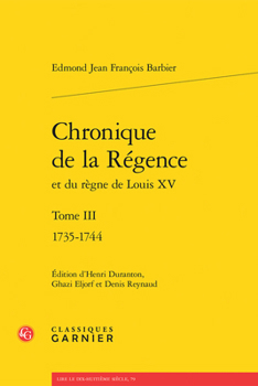 Paperback Chronique de la Regence Et Du Regne de Louis XV. Tome I: 1735-1744 [French] Book