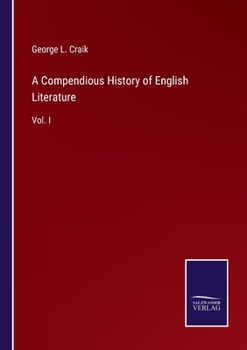 A Compendious History of English Literature: Vol. I