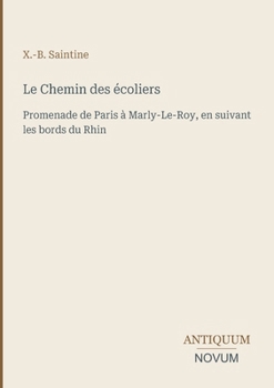 Le Chemin des écoliers: Promenade de Paris à Marly-Le-Roy, en suivant les bords du Rhin (French Edition)