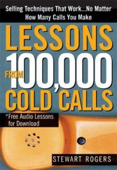 Paperback Lessons from 100,000 Cold Calls: Selling Techniques That Work...No Matter How Many Calls You Make Book