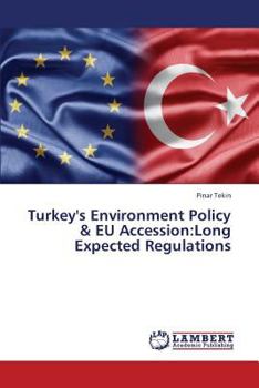 Paperback Turkey's Environment Policy & EU Accession: Long Expected Regulations Book