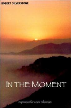 Paperback In the Moment: Inspiration for the New Millennium Book
