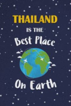 Thailand Is The Best Place On Earth: Thailand Souvenir Notebook
