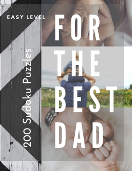 Paperback 200 Sudoku Puzzles for The Best Dad: EASY Level: Perfect for dads who are sudoku beginners. [Large Print] Book