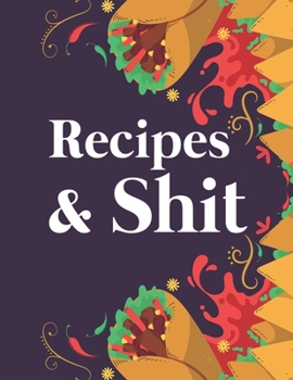 Paperback Recipes & Shit: Blank Recipe Journal to Write in for Women, Cookbook to Note Down Your Favorite Recipes. Blank Recipe Journal And Orga Book