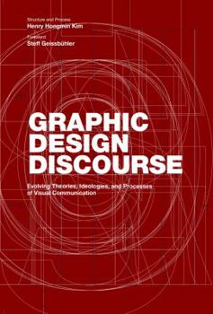 Hardcover Graphic Design Discourse: Evolving Theories, Ideologies, and Processes of Visual Communication Book