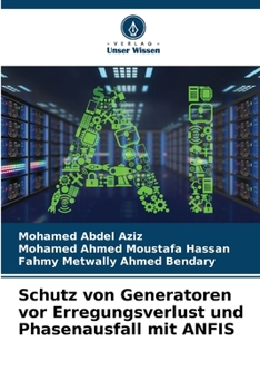 Schutz von Generatoren vor Erregungsverlust und Phasenausfall mit ANFIS (German Edition)