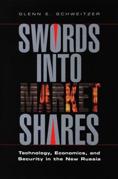 Hardcover Swords Into Market Shares: Technology, Economics, and Security in the New Russia Book