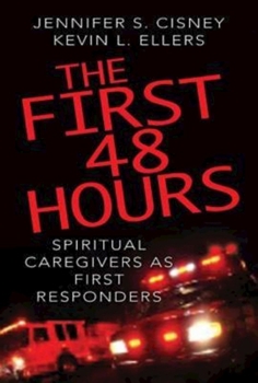 Paperback The First 48 Hours: Spiritual Caregivers as First Responders Book