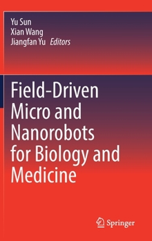 Hardcover Field-Driven Micro and Nanorobots for Biology and Medicine Book