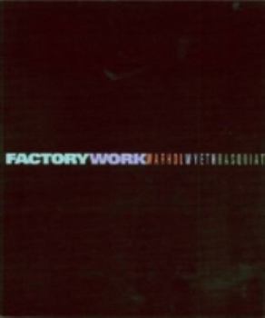Paperback Factory Work: Warhol, Wyeth and Basquiat Book
