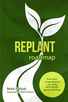 Paperback Replant Roadmap: How Your Congregation Can Help Revitalize Dying Churches Book