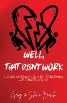 Paperback Well, That Didn't Work: A Guide of What NOT to Do While Dating...To Find True Love Book