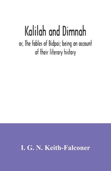 Paperback Kalilah and Dimnah; or, The fables of Bidpai; being an account of their literary history Book