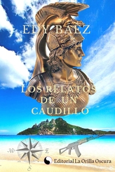 Paperback Los Relatos de un Caudillo. [Spanish] Book