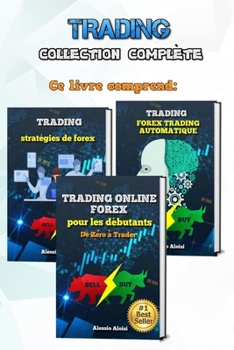 Paperback Trading: collection compl?te - Trading Forex pour les d?butants, 3 livres en un: analyse technique, bases de syst?me de trading [French] Book