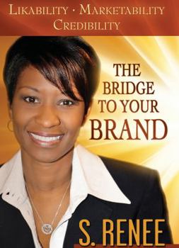 Paperback The Bridge to Your Brand: Likability, Marketability, Credibility Book