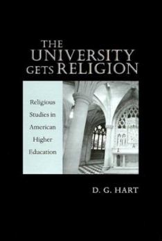 Hardcover The University Gets Religion: Religious Studies in American Higher Education Book