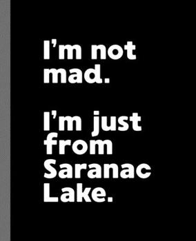 Paperback I'm not mad. I'm just from Saranac Lake.: A Fun Composition Book for a Native Saranac Lake, New York NY Resident and Sports Fan Book