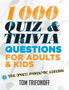 Paperback 1000 Quiz And Trivia Questions For Adults & Kids: The (post) pandemic edition Book