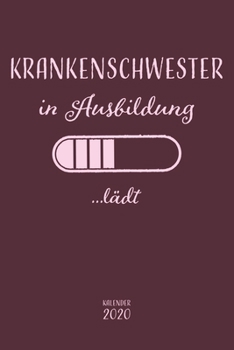 Krankenschwester in Ausbildung ...lädt Kalender 2020: Wochenplaner Planer Terminkalender als Geschenk zum für angehende Krankenschwestern und ... 110 Seiten für 2020 (German Edition)