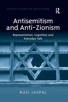 Paperback Antisemitism and Anti-Zionism: Representation, Cognition and Everyday Talk Book