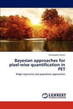 Paperback Bayesian Approaches for Pixel-Wise Quantification in Pet Book