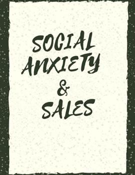 Social Anxiety and Sales Workbook: Ideal and Perfect Gift for Social Anxiety and Sales Workbook | Best Social Anxiety and Sales Workbook for You, ... Gift Workbook and Notebook|Best Gift Ever
