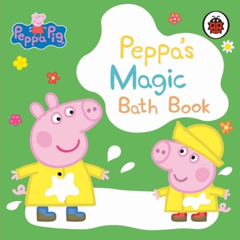 Paperback Peppa Pig: Peppa's Magic Bath Book: A Colour-Changing Book
