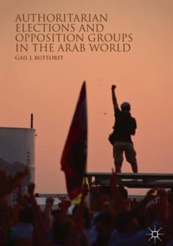 Hardcover Authoritarian Elections and Opposition Groups in the Arab World Book
