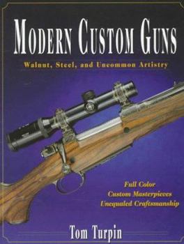 Hardcover Modern Custom Guns: Walnut, Steel, and Uncommon Artistry Book