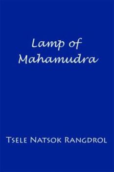 Paperback Lamp of Mahamudra: The Immaculate Lamp That Perfectly and Fully Illuminates the Meaning of Mahamudra, the Essence of All Phenomena Book