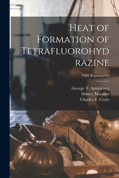 Paperback Heat of Formation of Tetrafluorohydrazine; NBS Report 6584 Book