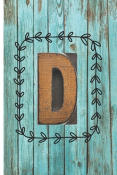 The Letter D: Turquoise Wood Monogram 6 x 9 inch 120 Page Journal Diary Notebook