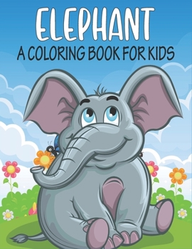 Elephant A Coloring Book For Kids: cool Elephants Designs
