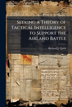 Paperback Seeking a Theory of Tactical Intelligence to Support the AirLand Battle Book