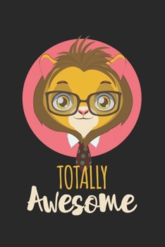 Totally Awesome Lion: Calendar, weekly planner, diary, notebook, book 105 pages in softcover. One week on one double page. For all appointments, notes ... to take down and not forget. For 52 weeks.