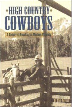 Paperback High Country Cowboys - A History of Ranching in Western Colorado Book