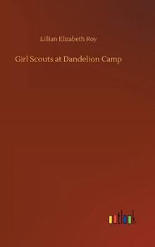 Girl Scouts at Dandelion Camp - Book #1 of the Girl Scouts