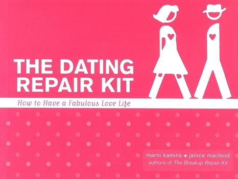 Paperback The Dating Repair Kit: How to Have a Fabulous Love Life Book