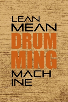 Lean Mean Drumming Machine.: All Purpose 6x9 Blank Lined Notebook Journal Way Better Than A Card Trendy Unique Gift Brown Wood Texture Drummer